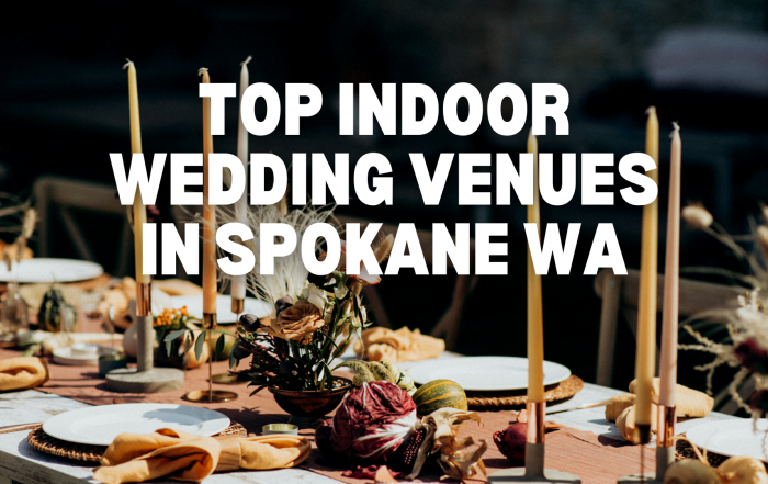 Top Indoor Wedding Venues in Spokane WA