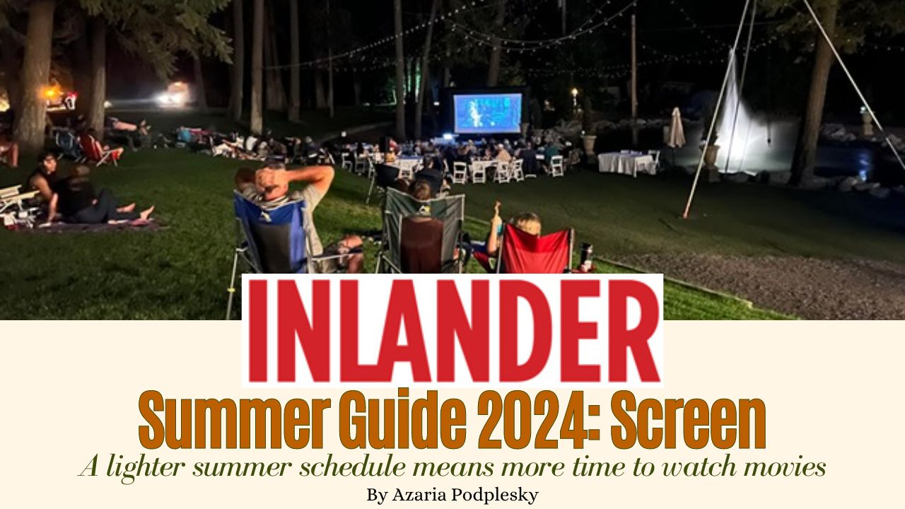 Inlander’s Summer Guide 2024: Screen